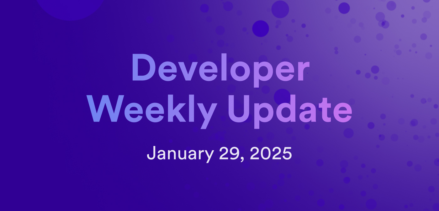 Developer weekly update January 29, 2025